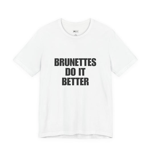 Brunettes Do It Better Tee