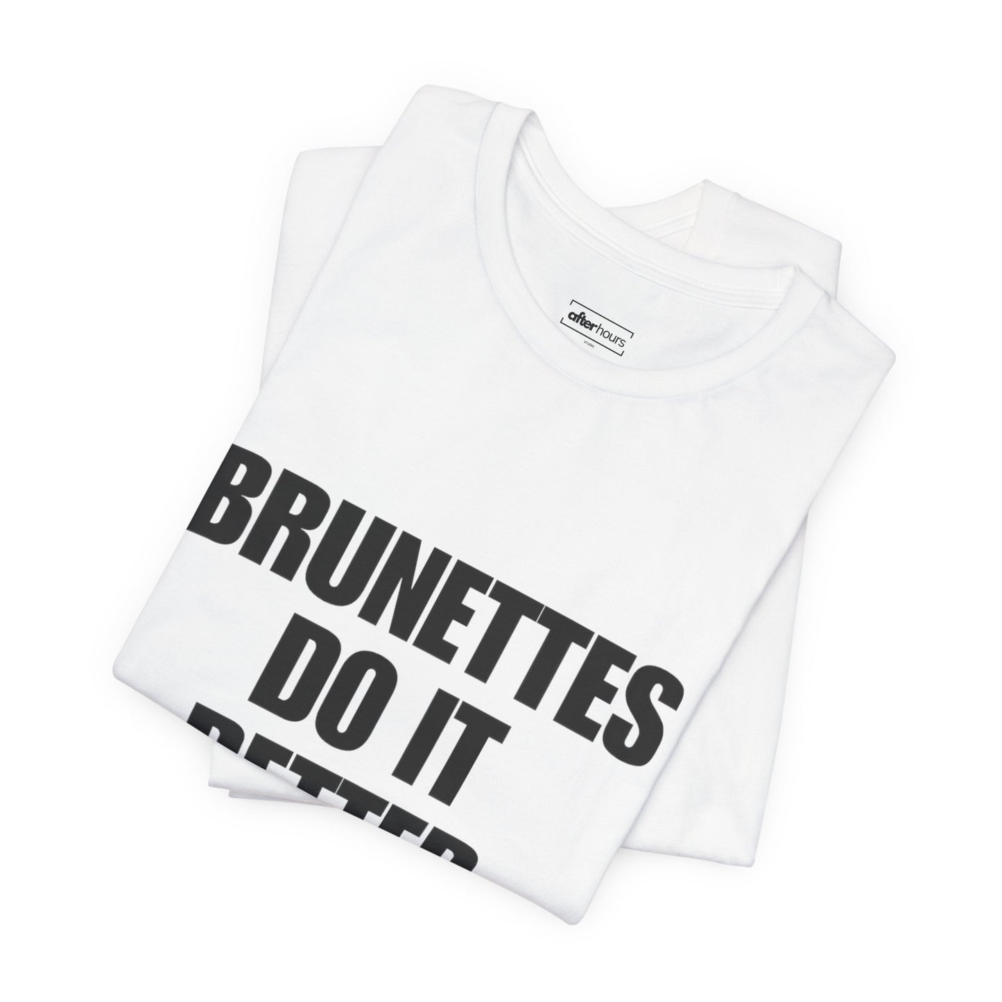  image of brunettes do it better T-shirt folded