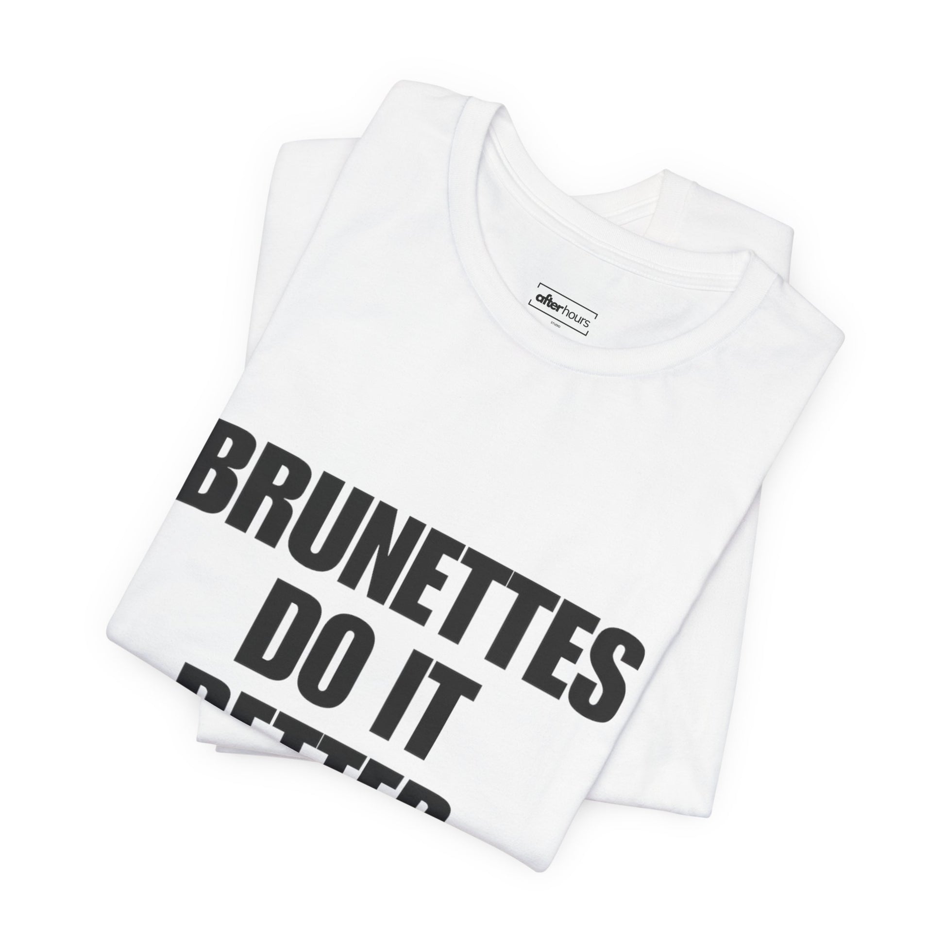  image of brunettes do it better T-shirt folded