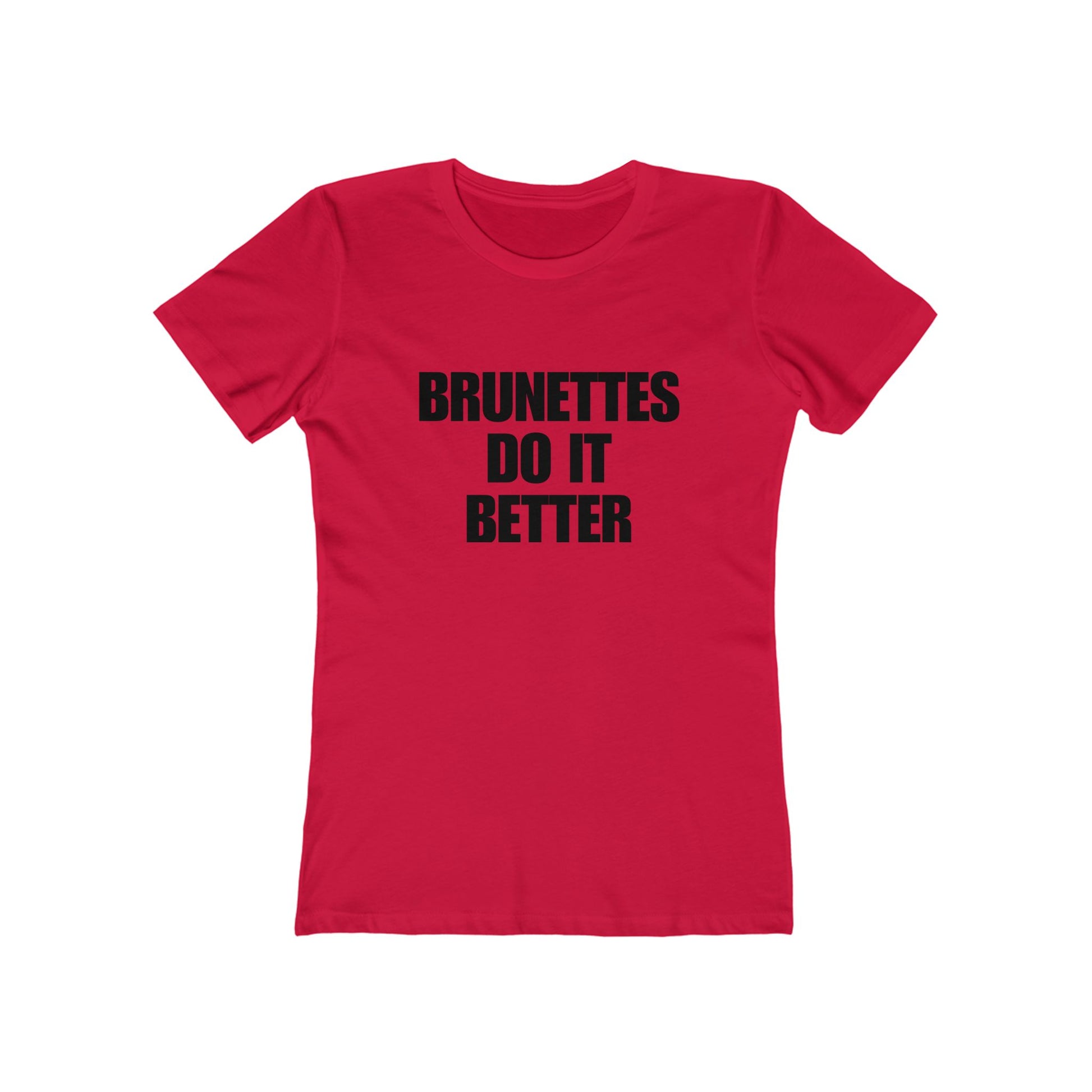 Red t-shirt with 'Brunettes Do It Better' text on a white background