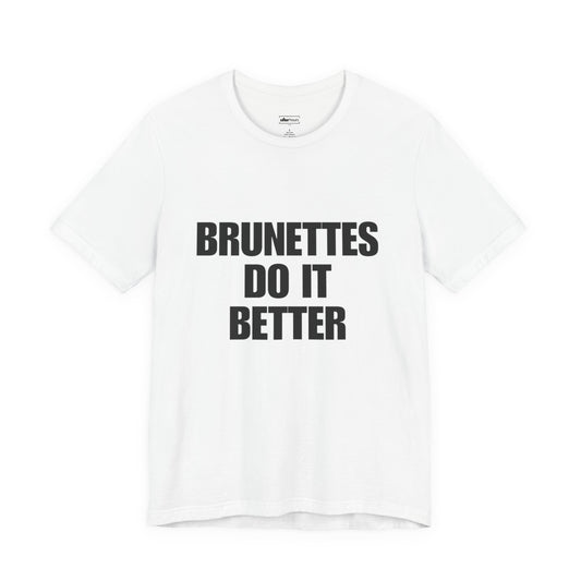 Brunettes Do It Better Tee