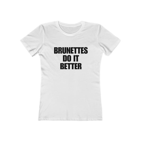 Brunettes Do It Better Tee