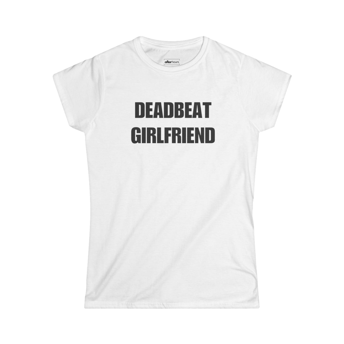 White t-shirt with 'DEADBEAT GIRLFRIEND' black bold text on a white background